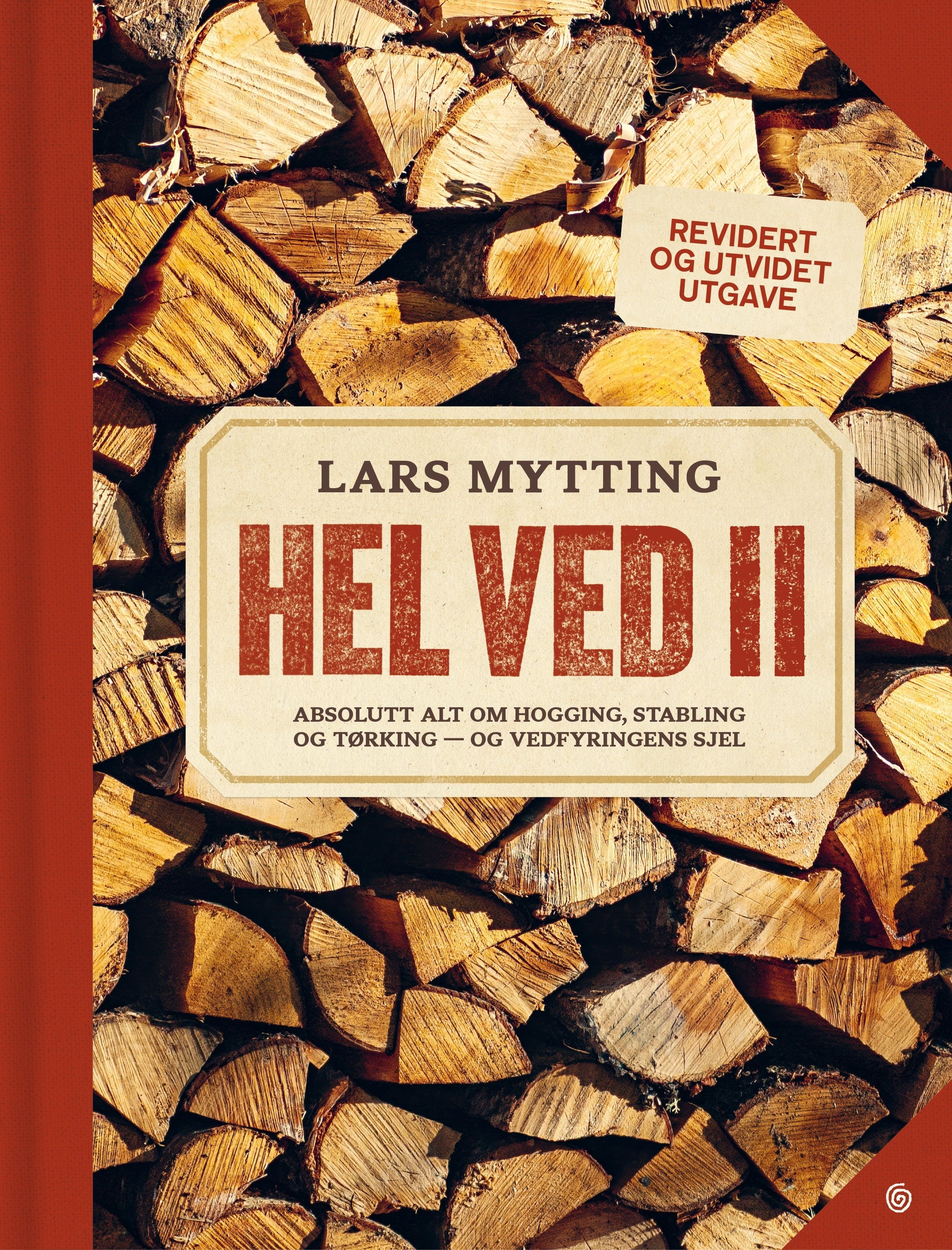 "Hel ved - II : absolutt alt om hogging, stabling og tørking - og vedfyringens sjel" av Lars Mytting