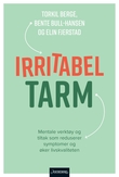 "Irritabel tarm - mentale verktøy og strategier som reduserer symptomer og øker livskvaliteten" av Torkil Berge