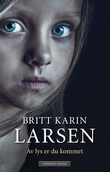 "Av lys er du kommet - roman" av Britt Karin Larsen