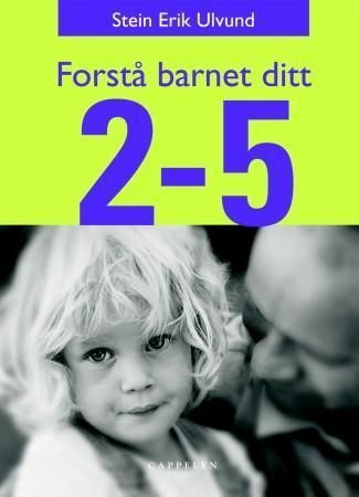 "Forstå barnet ditt - 2-5 år" av Stein Erik Ulvund