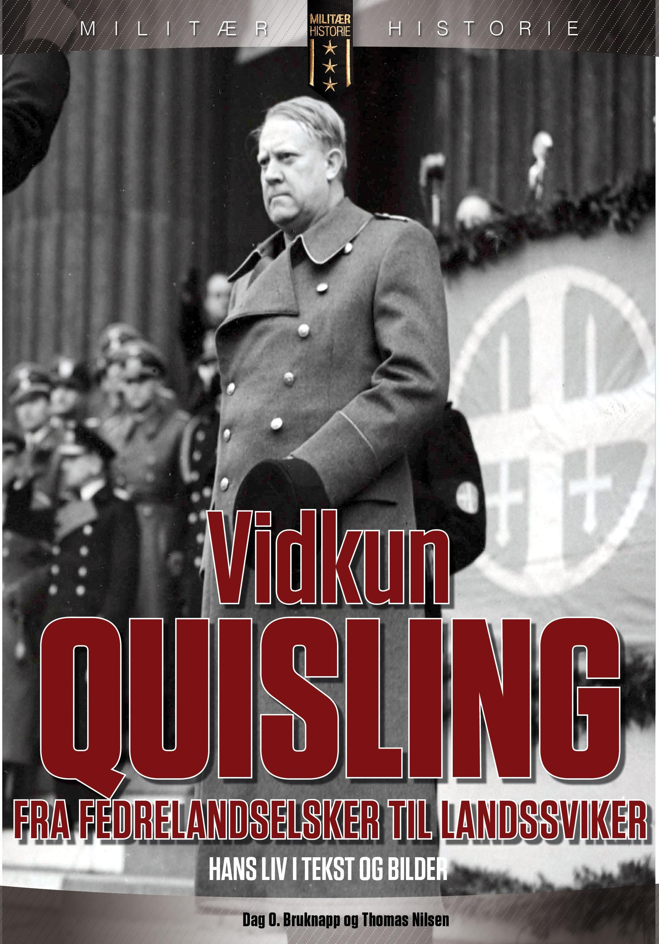 "Vidkun Quisling - fra fedrelandselsker til landssviker" av Dag O. Bruknapp