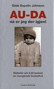 "Au-da, nå er jeg der igjen - historier om å bli bevisst sin manglende bevissthet" av Gisle Espolin Johnson