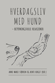 "Hverdagsliv med hund - betydningsfulle relasjoner" av Anne Marie Støkken
