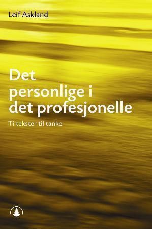"Det personlige i det profesjonelle - ti tekster til tanke" av Leif Askland