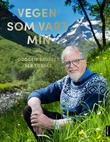 "Vegen som vart min - Oddgeir Bruaset ser tilbake" av Oddgeir Bruaset