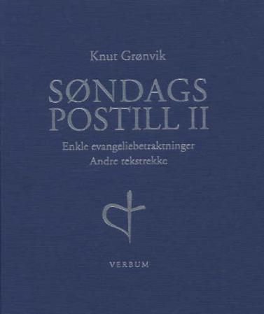"Søndagspostill II - enkle evangeliebetraktninger : andre tekstrekke" av Knut Grønvik