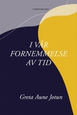 "I vår fornemmelse av tid" av Greta Aune Jotun