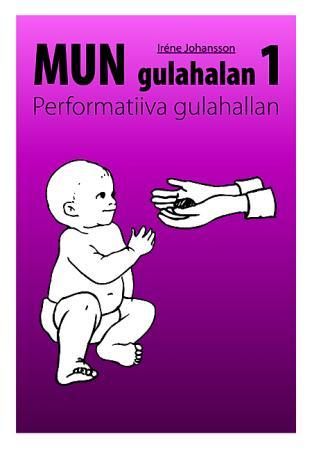 "Mun gulahalan 1 - performatiiva gulahallan" av Iréne Johansson