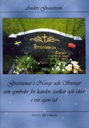 "Gravstenar i Norge och Sverige som symboler för känslor, tankar och idéer i vår egen tid - en tilltagande individualitet under 1990-talet?" av Anders Gustavsson