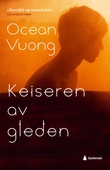 "Keiseren av gleden - roman" av Ocean Vuong