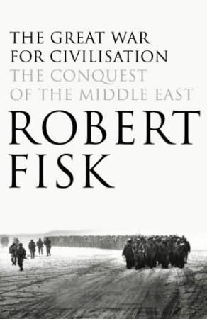 "The great war for civilisation - the conquest of the Middle East" av Robert Fisk