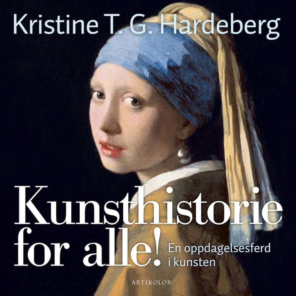 "Kunsthistorie for alle! - en oppdagelsesferd i kunsten" av Kristine T.G. Hardeberg
