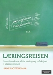 "Læringsreisen - hvordan skape aktiv læring og refleksjon i klasserommet" av James Nottingham