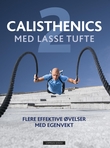 "Calisthenics med Lasse Tufte 2 - flere effektive øvelser med egenvekt" av Lasse Tufte