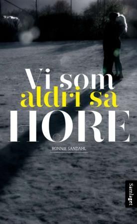 "Vi som aldri sa hore - roman" av Ronnie Sandahl