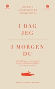 "I dag jeg, i morgen du - roman" av Kjersti Annesdatter Skomsvold