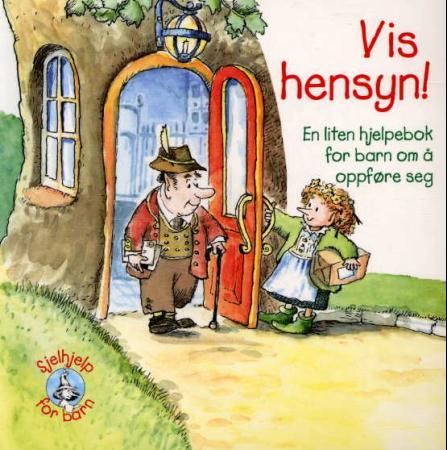 "Vis hensyn! - en liten hjelpebok for barn om å oppføre seg" av Ted O'Neal