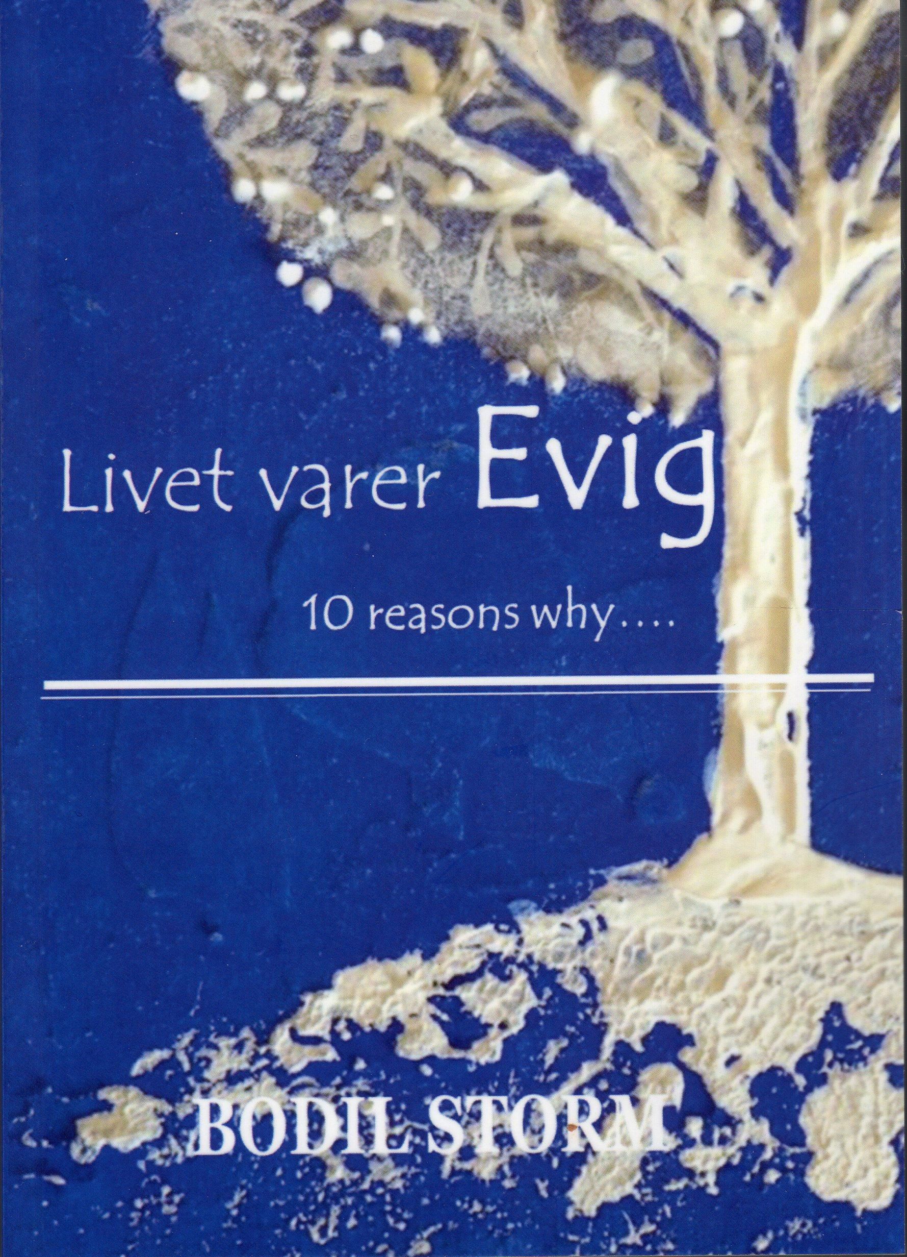 "Livet varer evig - 10 reasons why" av Bodil Storm