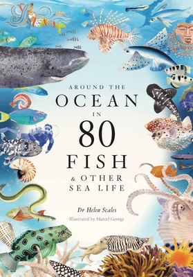 "Around the Ocean in 80 Fish & Other Sea Life" av Dr Helen Scales