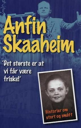 "Det største er at vi får være friske - fortellinger om smått og stort" av Anfin Skaaheim