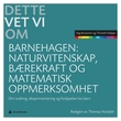 "Naturvitenskap, bærekraft og matematisk oppmerksomhet - om undring, eksperimentering og fordypelse hos barn" av Stig Broström