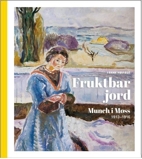 "Fruktbar jord - Munch i Moss 1913-1916" av Frank Høifødt