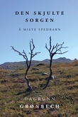 "Den skjulte sorgen - å miste spedbarn" av Dagrunn Grønbech
