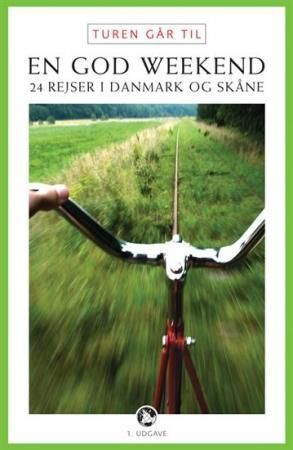 "En god weekend - 24 rejser i Danmark og Skåne" av Heidi Frank Svømmekjær