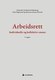 "Arbeidsrett - individuelle og kollektive emner" av Alexander Sønderland Skjønberg