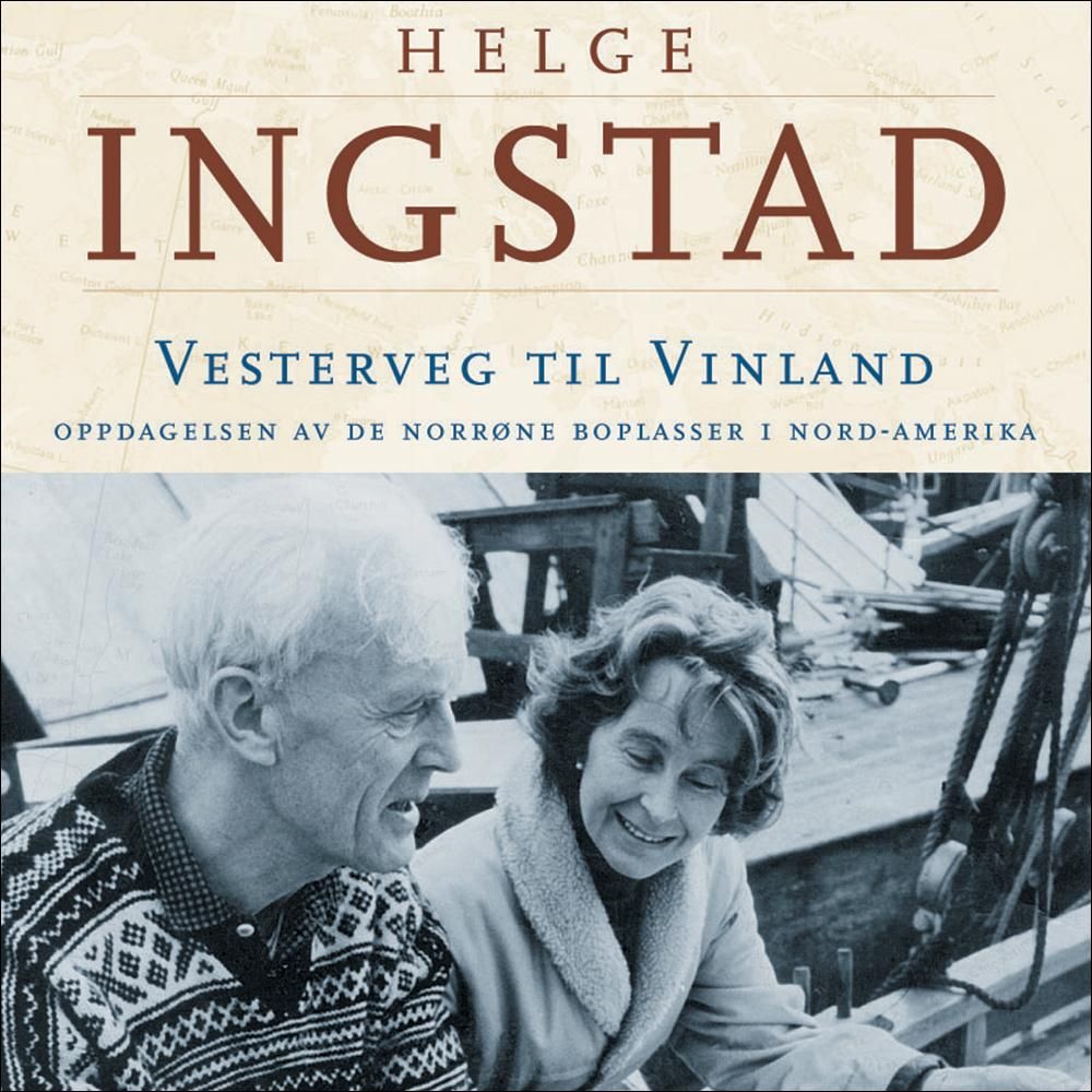 "Vesterveg til Vinland - oppdagelsen av norrøne boplasser i Nord-Amerika" av Helge Ingstad