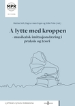 "Å lytte med kroppen - musikalsk imitasjonslæring i praksis og teori" av Mattias Solli