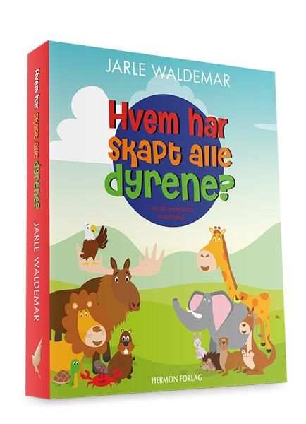 "Hvem har skapt alle dyrene? - en litt annerledes andaktsbok" av Jarle Waldemar