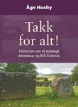 "Takk for alt! - historien om et ødelagt ekteskap og MS Estonia" av Åge Husby