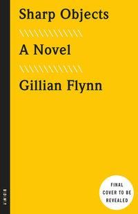 "Sharp objects" av Gillian Flynn