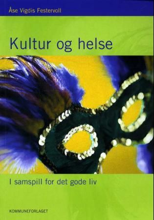 "Kultur og helse - i samspill for det gode liv" av Åse Vigdis Festervoll