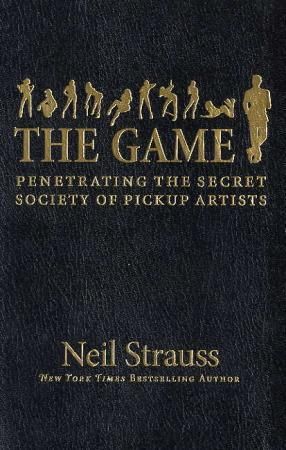 "The game - penetrating the secret society of pickup artists" av Neil Strauss