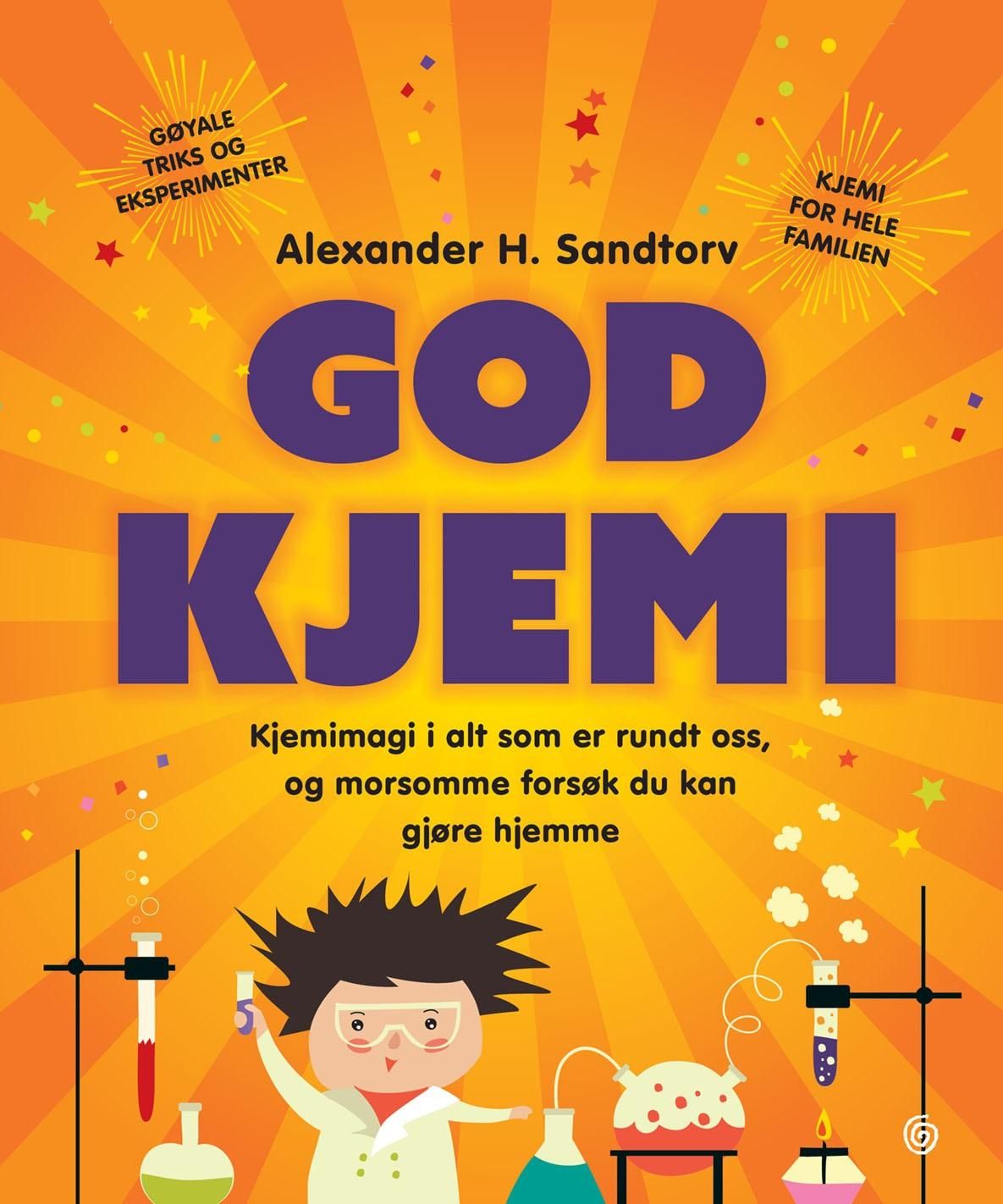 "God kjemi - kjemimagi i alt som er rundt oss, og morsomme forsøk du kan gjøre hjemme" av Alexander H. Sandtorv