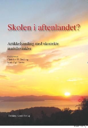 "Skolen i aftenlandet? - artikkelsamling med ukorrekte innfallsvinkler" av Christian Watkin Beck