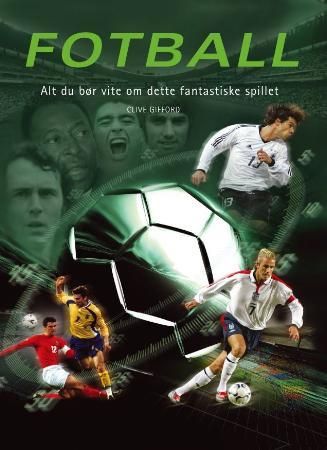 "Fotball - alt du bør vite om dette fantastiske spillet" av Clive Gifford