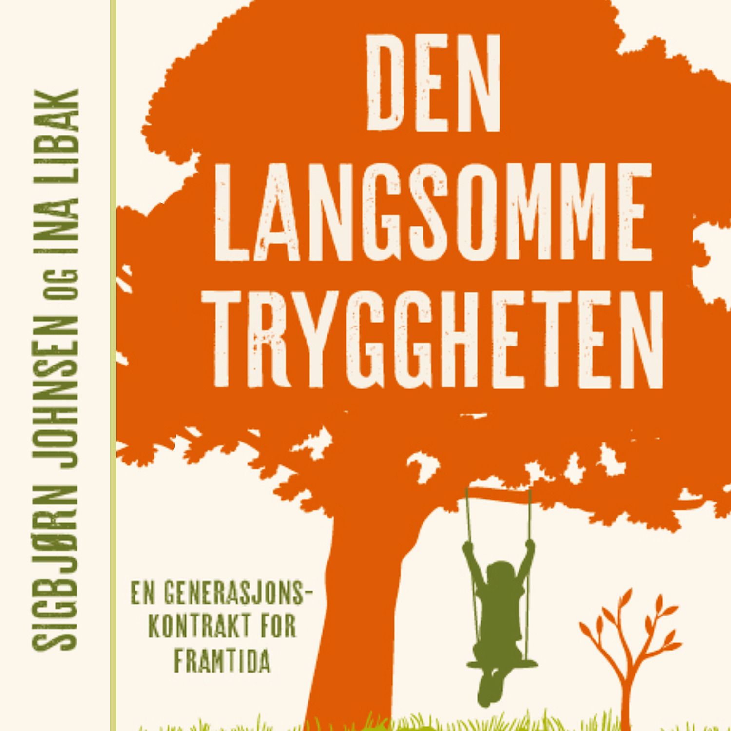 "Den langsomme tryggheten - en generasjonskontrakt for framtida" av Ina Alvilde Rangønes Libak