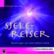 "Sjelereiser - beretninger om livet mellom livene" av Michael Newton