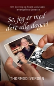 "Se, jeg er med dere alle dager! - om Solveig og Roald Juliussen i evangeliets tjeneste" av Thormod Iversen