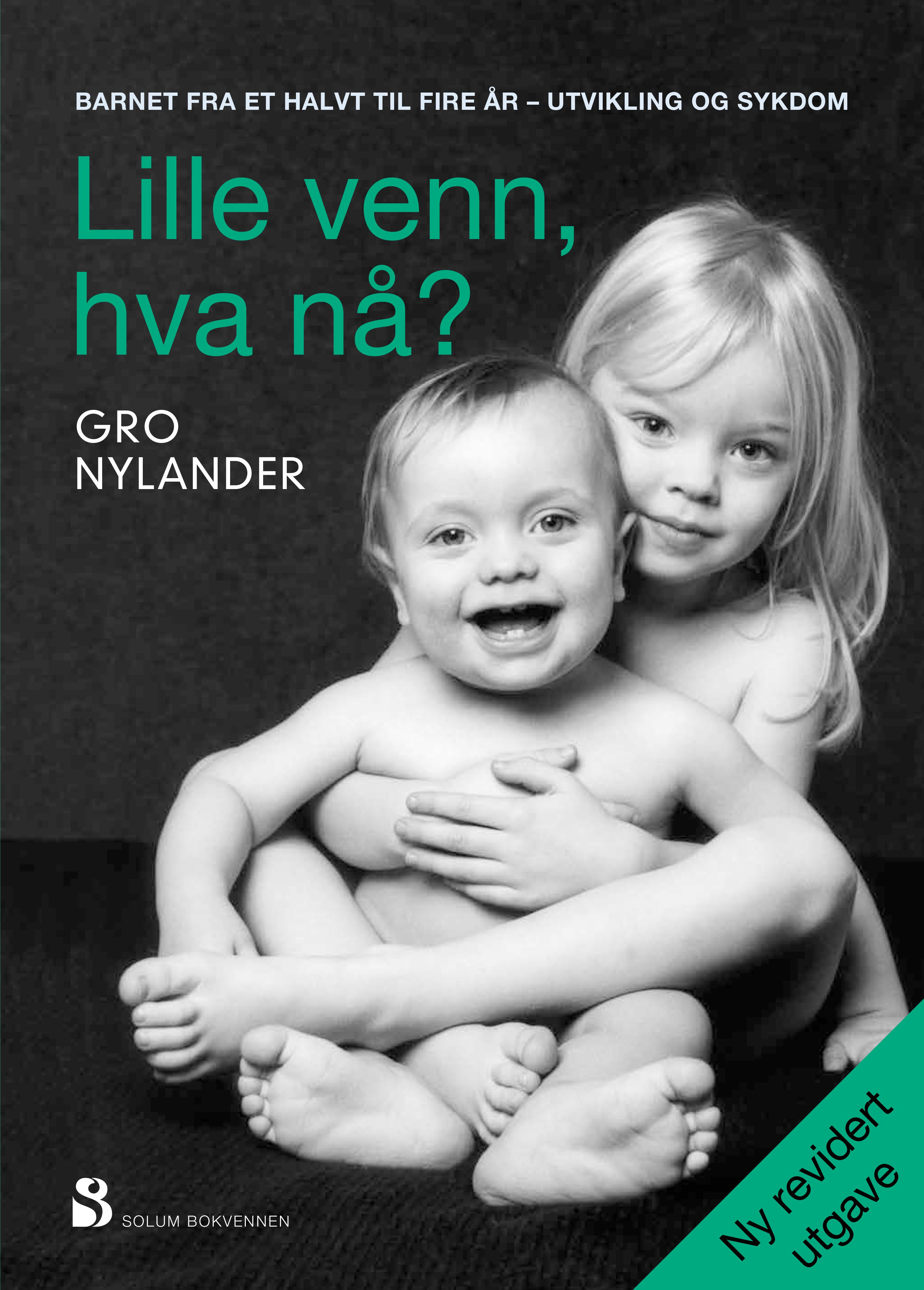 "Lille venn, hva nå? - barnet fra et halvt til fire år - utvikling og sykdom" av Gro Nylander