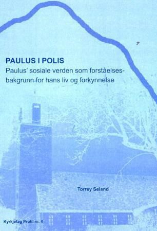 "Paulus i Polis - Paulus' sosiale verden som forståelsesbakgrunn for hans liv og forkynnelse" av Torrey Seland