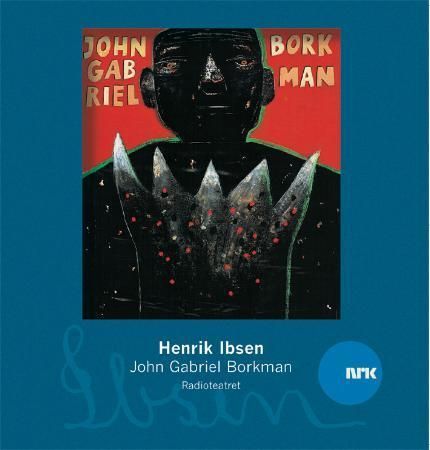 "John Gabriel Borkman" av Henrik Ibsen