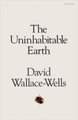 "The uninhabitable earth a story of the future" av David Wallace-Wells