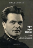"Jeg er ingen blomst! - en reise gjennom kommandør Haakon Dahlstrøms liv" av Emil Skartveit