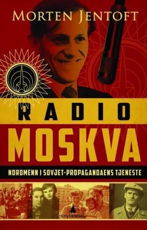 "Radio Moskva - nordmenn i Sovjet-propagandaens tjeneste" av Morten Jentoft