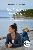 "Tenk deg et bedre liv skap den livsendringen du drømmer om  i 4 enkle steg!" av Veronica Lill Hetland