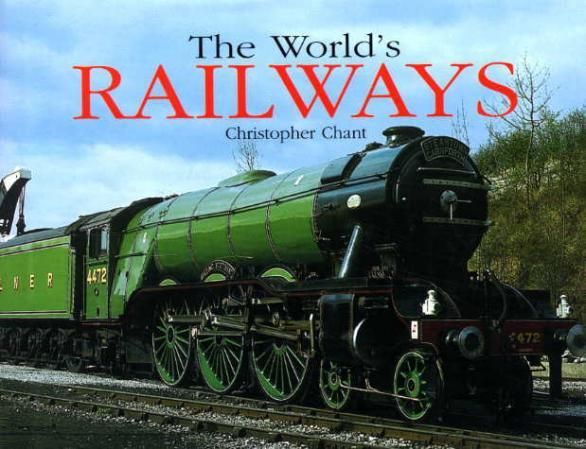 "The world's railways - the history and development of rail transport" av Christopher Chant